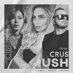 A - Mase & Sharliz, Ladynsax - Crush (Cover Version)Out Now!