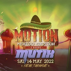 Motion - Mexico Edition MUTIX Entry