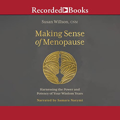 [FREE] PDF 📚 Making Sense of Menopause: Harnessing the Power and Potency of Your Wis