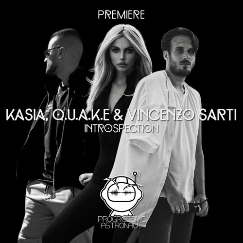 PREMIERE: Kasia, Q.U.A.K.E, Vincenzo Sarti - Introspection (Original Mix) [Astral]