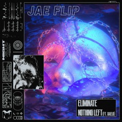 Eliminate - Nothing Left ft. Xaelo (Jae Flip)