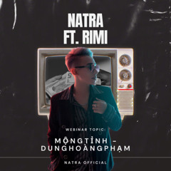 Mộng Tỉnh - Natra ft. Rimi ( DungHoangPham )
