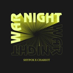 Shypox X Chariot - War Night