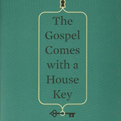 [ACCESS] KINDLE 📖 The Gospel Comes with a House Key: Practicing Radically Ordinary H