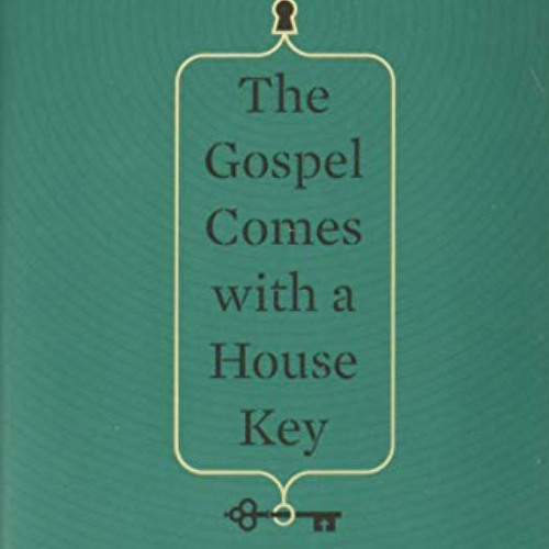 [ACCESS] KINDLE 📖 The Gospel Comes with a House Key: Practicing Radically Ordinary H