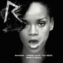 Rihanna - Where Have You Been (SPIRITO Remix) *Pitched for SC*