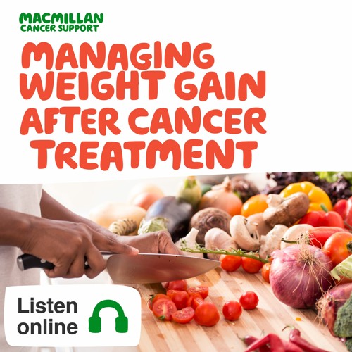 Stream Macmillan Cancer Support Listen to Managing weight gain after