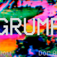 Grump ft. Doc Artslop