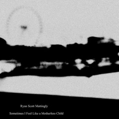 Sometimes I Feel Like a Motherless Child (naviarhaiku321)