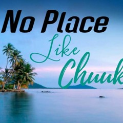 NO PLACE LIKE CHUUK - by Polow