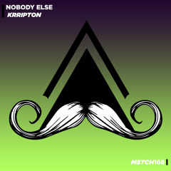 Krripton - Nobody Else (Original Mix) [MUSTACHE CREW RECORDS]