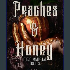 *DOWNLOAD$$ ❤ Peaches and Honey: These Immortal Truths (The Peaches and Honey Duology Book 1) PDF