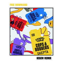 Sammy Virji, Skepta - Cops & Robbers (Kisem Remix)[FREE DOWNLOAD]