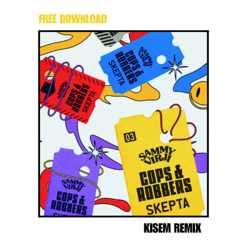 Sammy Virji, Skepta - Cops & Robbers (Kisem Remix)[FREE DOWNLOAD]