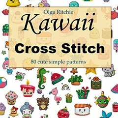 Télécharger eBook Kawaii Cross Stitch: 80 cute simple patterns (Counted Cross Stitch #1) en télé