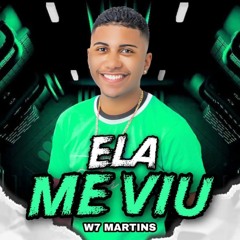 W7 MARTINS - ELA ME VIU - FUNK TIKTOK RJ, LANÇAMENTO