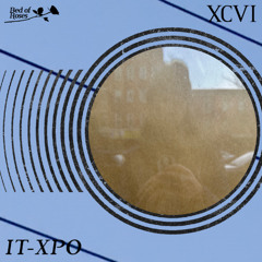 Bed of Roses Podcast XCVI - IT-XPO