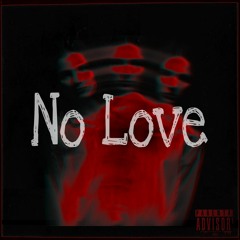 NO LOVE  (PROD. BY GREY)