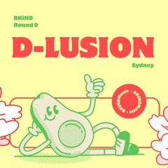 Round 9: D-LUSION for BKiND Music