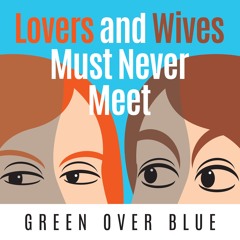 Lovers and Wives (must never meet)