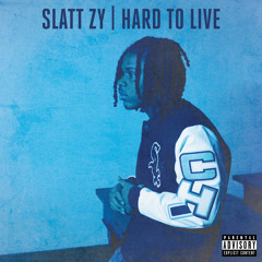 Slatt Zy - Hard To Live