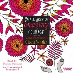 Access [EBOOK EPUB KINDLE PDF] Small Acts of Amazing Courage by  Gloria Whelan,Mandy Williams,Listen