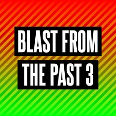 BLAST FROM THE PAST 3
