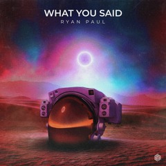 Ryan Paul - What You Said