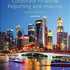 [Read] EBOOK ✔️ Corporate Financial Reporting and Analysis: A Global Perspective by