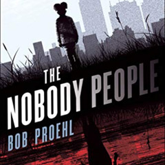 [GET] EBOOK 📦 The Nobody People: A Novel (The Resonant Duology Book 1) by  Bob Proeh