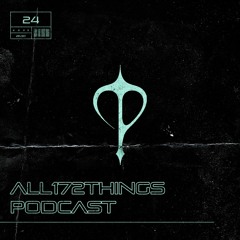All172Things Podcast 24 (Hosted by: coil circuit)