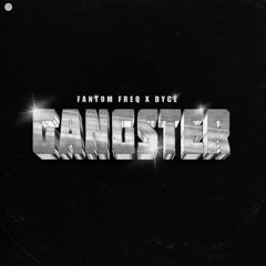 Fantom Freq x Dyce - Gangster