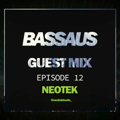 NEOTEK - BASSAUS - GUEST MIX EP [12]
