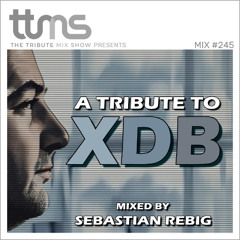 #245 - A Tribute To XDB - mixed by Sebastian Rebig