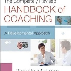 The Completely Revised Handbook of Coaching: A Developmental Approach BY: Pamela McLean (Author
