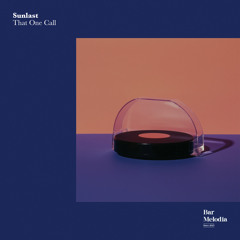 BM033 | Sunlast - That One Call [Bar Melodia]
