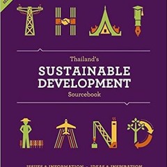 [ACCESS] [KINDLE PDF EBOOK EPUB] Thailand's Sustainable Development Sourcebook: Updated and Augmente