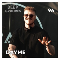 Deep Grooves Podcast #96 - Dayme