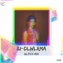 IU(아이유) - Dlwlrma(이지금) Glitch MIX.