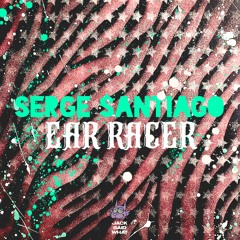 Serge Santiago - Ear Racer (Original Mix) - Jack Said What
