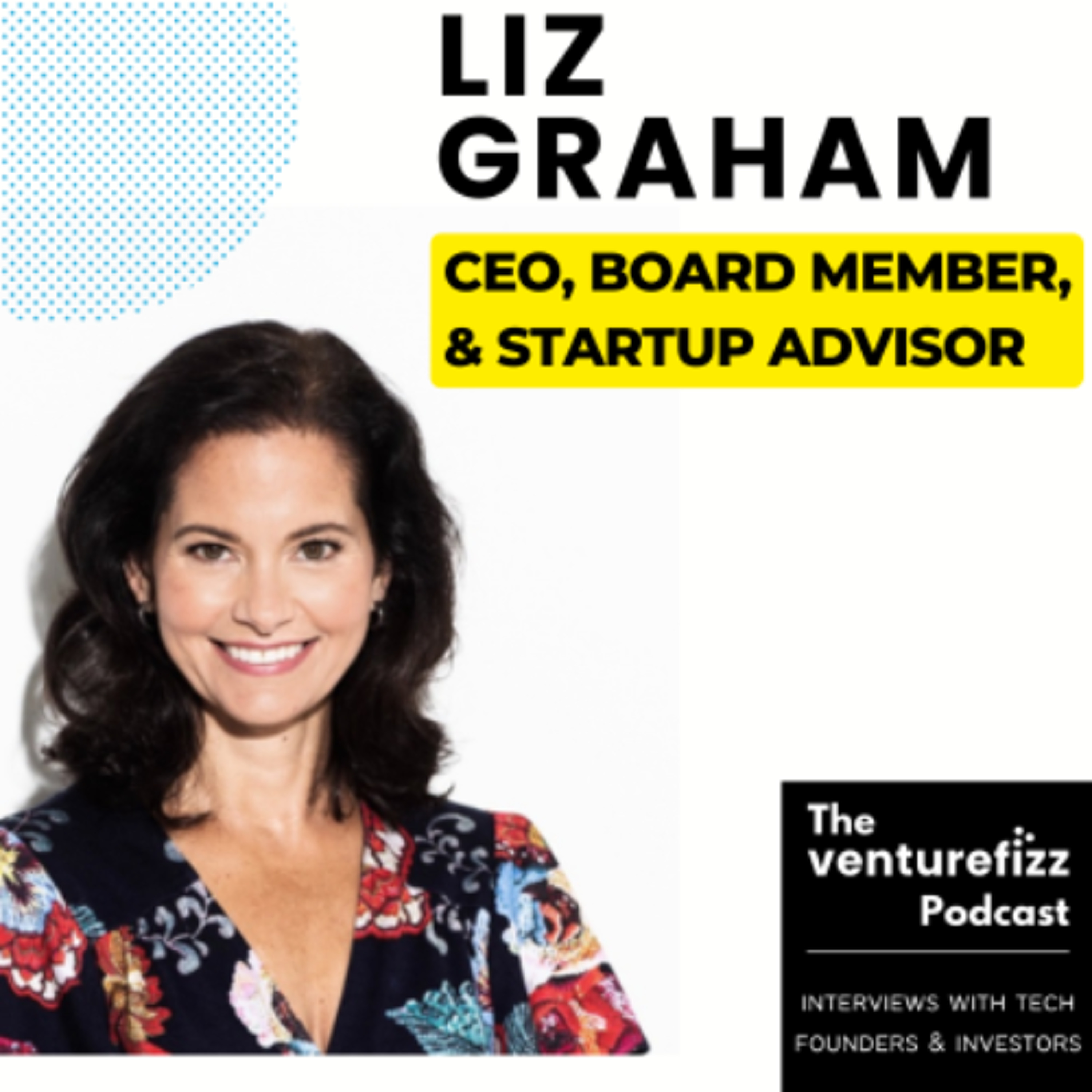 Episode 397: Liz Graham, CEO, Operator, Board Member, and Startup Advisor