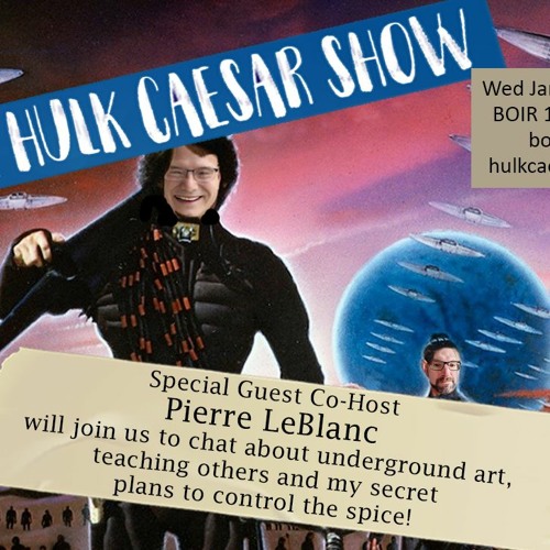 The Hulk Caesar Show - Jan 19, 2022 - Pierre LeBlanc