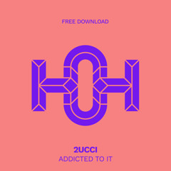 HLS312 2ucci - Addicted To It (Original Mix)