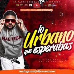 LOCOMOTORA MUSICAL - LO URBANOS QUE ESTABAS ESPERANDO  (02-17-21)