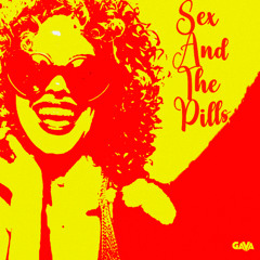 Sex And The Pills -  GAVA Radio Edit