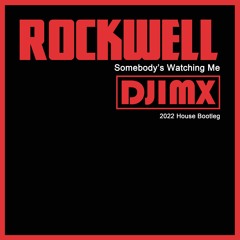 Rockwell - Somebody's Watching Me ( Djimx 2022 House Bootleg )