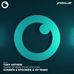 Tony Anthem - Tears Of Mine (feat. Doctor) (Gunmen & Specimen A VIP REMIX)