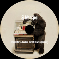 Bruno Mars - Locked Out Of Heaven (Si Monsjeu Remix) [Free Download]