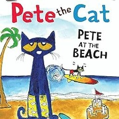 [BOOK] Pete the Cat: Pete at the Beach (My First I Can Read) [ PDF ] Ebook By  James Dean (Auth