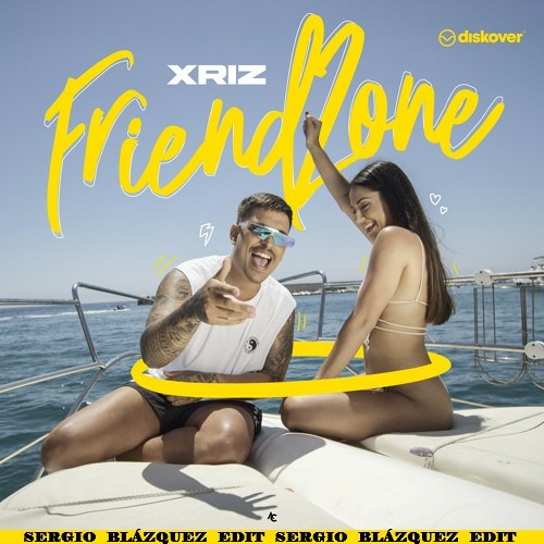 XRIZ - Friendzone (Sergio Blázquez EDIT)